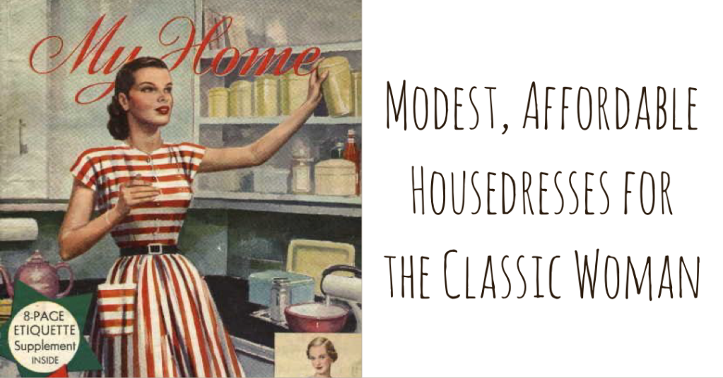 Modest, Affordable Housedresses for The Classic&nbsp;Woman